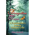 Forgotten Tears: A Grandmother's Journey Through Grief