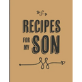 Recipes For My Son: Keepsake Gift For Your Son, Big Empty Recipe Cookbook