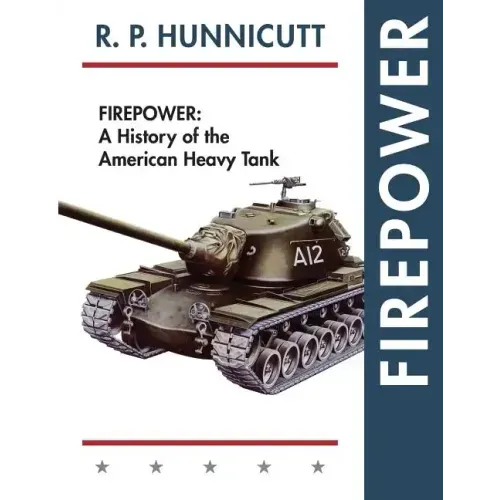 Firepower: A History of the American Heavy Tank