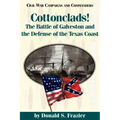 Cottonclads!: The Battle of Galveston and the Defense of the Texas Coast