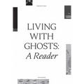 Living with Ghosts: A Reader: Writings on Coloniality, Decoloniality, Hauntology and Contemporary Art