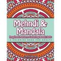 Mehndi & Mandala Inspired Pattern Coloring Book Sets: A Coloring Book For Adults