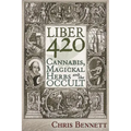 Liber 420: Cannabis, Magickal Herbs and the Occult