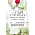 The First Five Years: Make the Love Investment That Lasts a Lifetime