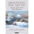 Imagining the Arctic: Heroism, Spectacle and Polar Exploration