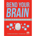 Bend Your Brain: 151 Puzzles, Tips, and Tricks to Blow (and Grow) Your Mind