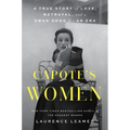 Capote's Women: A True Story of Love, Betrayal, and a Swan Song for an Era