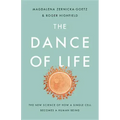 The Dance of Life: The New Science of How a Single Cell Becomes a Human Being