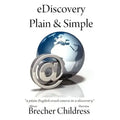 eDiscovery Plain & Simple: a plain English crash course in e-discovery