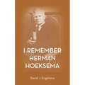 I Remember Herman Hoeksema: Personal Remembrances of a Great Man