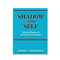 Shadow and Self: Selected Papers in Analytical Psychology