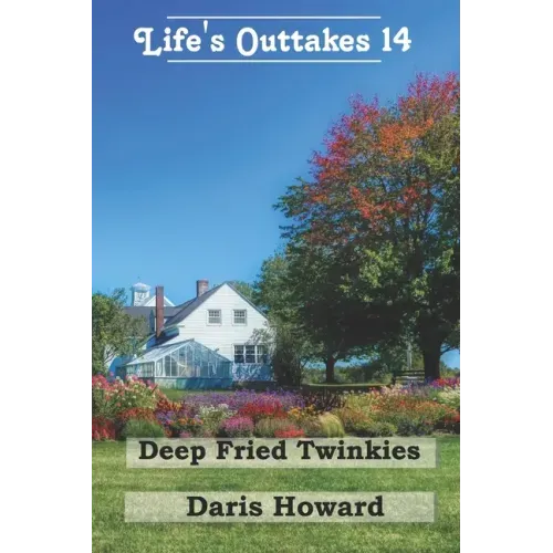 Deep Fried Twinkies - Life's Outtakes 14: Life's Outtakes 14
