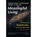 Meaningful Living: Introduction to Logotherapy Theory and Practice