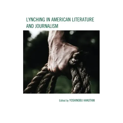 Lynching in American Literature and Journalism