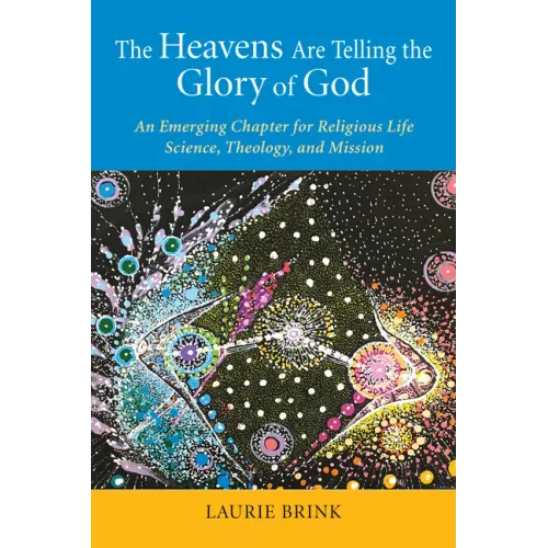 The Heavens Are Telling the Glory of God: An Emerging Chapter for Religious Life; Science, Theology, and Mission