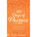 60 Days of Purpose: A Devotional Journal to Define Your Destiny and Achieve True Success