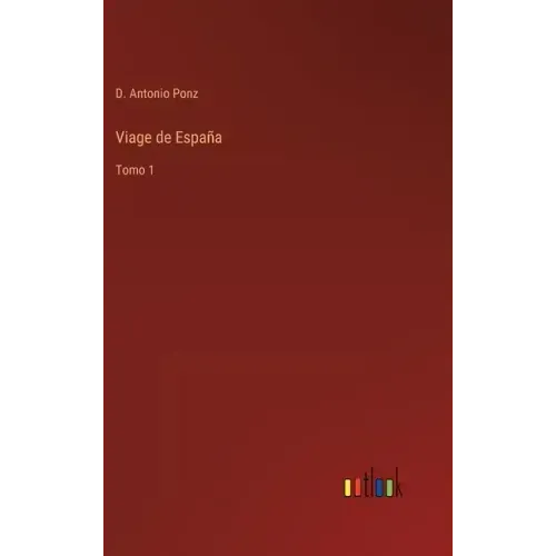 Viage de España: Tomo 1