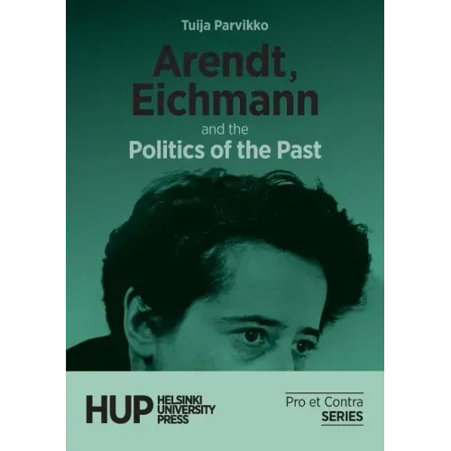 Arendt, Eichmann and the Politics of the Past