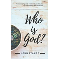 Who Is God?: An Encouraging Study of God's Nature, Attributes, and Transformative Work in Our Lives