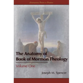 The Anatomy of Book of Mormon Theology: Volume One