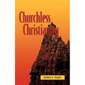 Churchless Christianity (Revised Edition)