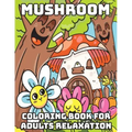 Mushroom Coloring Book for Adults Relaxation: Cool Coloring Books for Adults