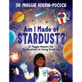 Am I Made of Stardust?: Dr. Maggie's Answers to Your Questions about Space