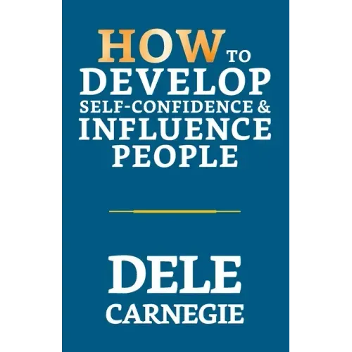 How to Develop Self-Confidence & Influence People