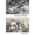 Europe's Indians: Producing Racial Difference, 1500-1900