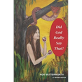 Did God Really Say That Revised 2nd Edition: Creation and Biblical Authority