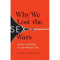 Why We Lost the Sex Wars: Sexual Freedom in the #Metoo Era