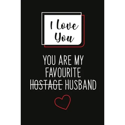 I Love You, You Are My Favourite Husband (Unique Alternative To A Greeting Card): Great gift for your friend, boyfriend or husband.