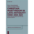 Christian Martyrdom in Late Antiquity (300-450 Ad): History and Discourse, Tradition and Religious Identity