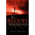 The Blood Magnified