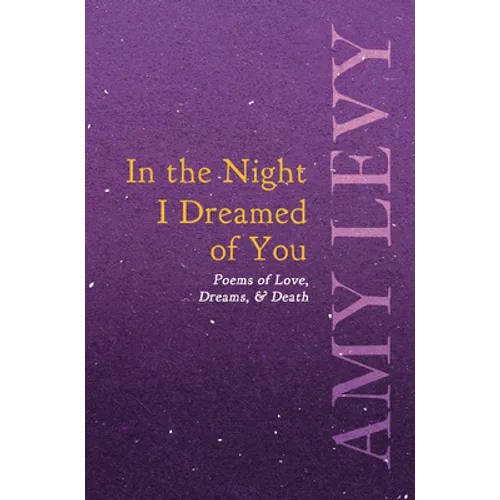 In the Night I Dreamed of You - Poems of Love, Dreams, & Death