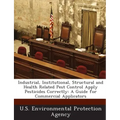 Industrial, Institutional, Structural and Health Related Pest Control Apply Pesticides Correctly: A Guide for Commercial Applicators