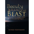 Beauty Kills the Beast: Stories for the Young at Heart on Love and Self-Respect