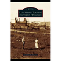 Lead-Mining Towns of Southwest Wisconsin