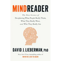Mindreader: The New Science of Deciphering What People Really Think, What They Really Want, and Who They Really Are