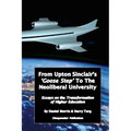 From Upton Sinclair's 'Goose Step' to the Neoliberal University: Essays on the Ongoing Transformation of Higher Education