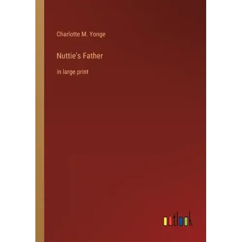 Nuttie's Father: in large print