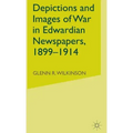 Depictions and Images of War in Edwardian Newspapers, 1899-1914