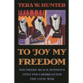 To 'Joy My Freedom: Southern Black Women's Lives and Labors After the Civil War