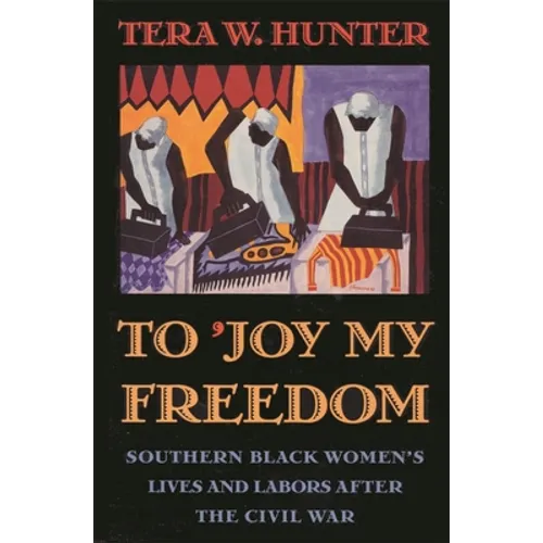 To 'Joy My Freedom: Southern Black Women's Lives and Labors After the Civil War