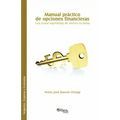 Manual Practico de Opciones Financieras. Una Forma Equilibrada de Invertir En Bolsa