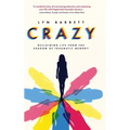 Crazy: Reclaiming Life from the Shadow of Traumatic Memory