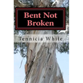 Bent Not Broken !!!: Gaining Strength From With in