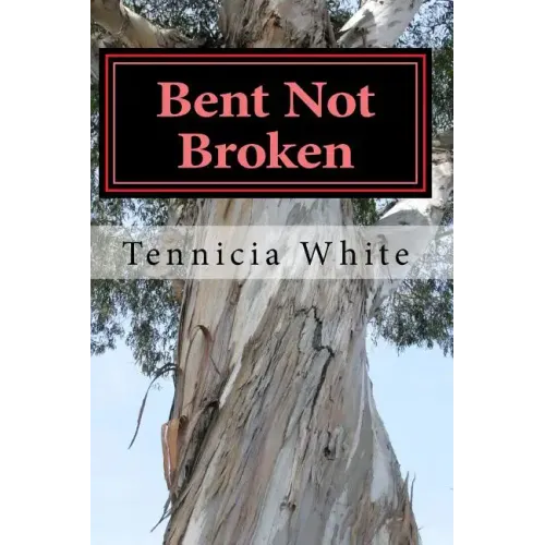 Bent Not Broken !!!: Gaining Strength From With in