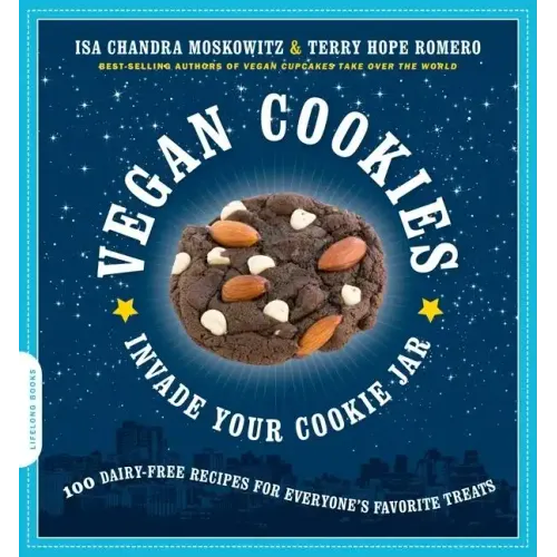 Vegan Cookies Invade Your Cookie Jar: 100 Dairy-Free Recipes for Everyone's Favorite Treats