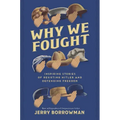 Why We Fought: Inspiring Stories of Resisting Hitler and Defending Freedom